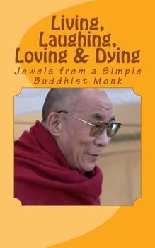 Paperback Living, Laughing, Loving & Dying: Jewels from a Simple Buddhist Monk Book