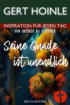 Paperback Seine Gnade ist unendlich: 92 Andachten: Inspiration für jeden Tag von Oktober bis Dezember [German] Book