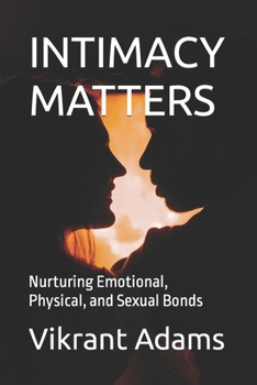 Paperback Intimacy Matters: Nurturing Emotional, Physical, and Sexual Bonds Book