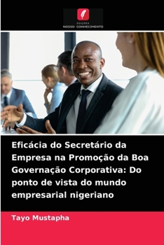 Paperback Eficácia do Secretário da Empresa na Promoção da Boa Governação Corporativa: Do ponto de vista do mundo empresarial nigeriano [Portuguese] Book