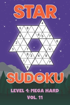 Paperback Star Sudoku Level 4: Mega Hard Vol. 11: Play Star Sudoku Hoshi With Solutions Star Shape Grid Hard Level Volumes 1-40 Sudoku Variation Travel Friendly Book