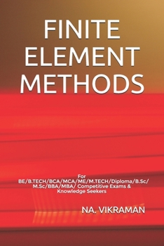 Paperback Finite Element Methods: For BE/B.TECH/BCA/MCA/ME/M.TECH/Diploma/B.Sc/M.Sc/BBA/MBA/Competitive Exams & Knowledge Seekers Book