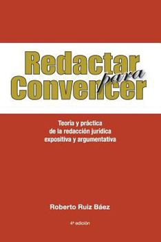 Paperback Redactar Para Convencer: Teoría Y Práctica de la Redacción Jurídica Expositiva Y Argumentativa [Spanish] Book