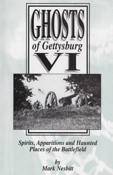 Paperback Ghosts of Gettysburg VI: Spirits, Apparitions and Haunted Places on the Battlefield Book