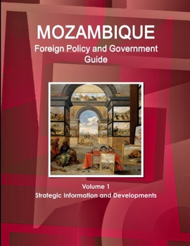 Paperback Mozambique Foreign Policy and Government Guide Volume 1 Strategic Information and Developments Book