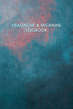 Headache & Migraine Logbook: Professional Chronic Headache Migraine pain Journal - Tracking headache triggers, symptoms and pain relief options.
