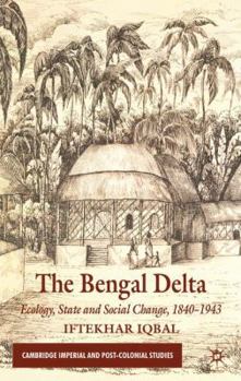 The Bengal Delta: Ecology, State and Social Change, 1840-1943 - Book  of the Cambridge Imperial and Post-Colonial Studies