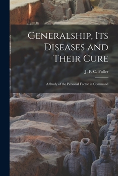Paperback Generalship, Its Diseases and Their Cure; a Study of the Personal Factor in Command Book
