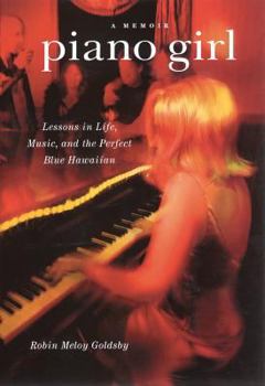 Hardcover Piano Girl: Lessons in Life, Music, and the Perfect Blue Hawaiian Book