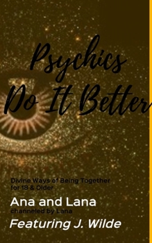 Paperback Psychics Do It Better: Divine Ways of Being Together for 18 & older Book