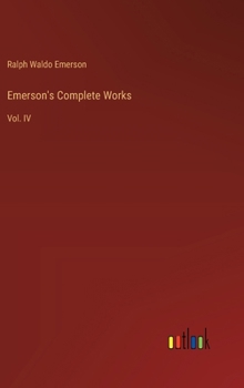Hardcover Emerson's Complete Works: Vol. IV Book