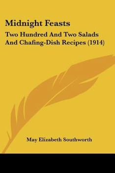 Paperback Midnight Feasts: Two Hundred And Two Salads And Chafing-Dish Recipes (1914) Book
