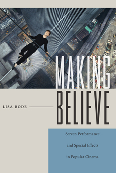 Hardcover Making Believe: Screen Performance and Special Effects in Popular Cinema Book