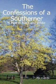 Hardcover The Confessions of a Southerner: A Past in Black and White Book