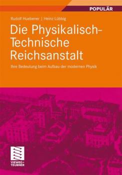 Hardcover Die Physikalisch-Technische Reichsanstalt: Ihre Bedeutung Beim Aufbau Der Modernen Physik [German] Book