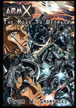 The Road To Betrayal: Universal War: Armed Reserve Mecha X - Book #1 of the Universal War: ARM X