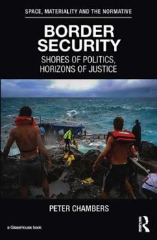 Hardcover Border Security: Shores of Politics, Horizons of Justice Book