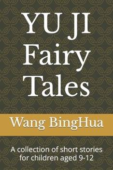 YU JI Fairy Tales: A collection of short stories for children aged 9-12