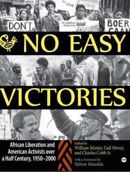No Easy Victories: African Liberation and American Activists over a Half-Century, 1950-2000