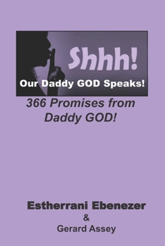 Paperback Shhh! Our Daddy GOD Speaks! 366 Promises from Daddy GOD! Book