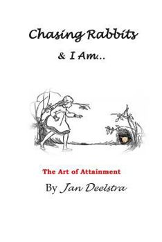 Paperback Chasing Rabbits & I Am: The Art of Attainment Book