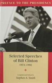 Hardcover Preface to the Presidency: Selected Speeches of Bill Clinton 1974-1992 Book
