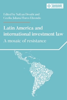 Hardcover Latin America and International Investment Law: A Mosaic of Resistance Book
