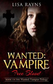 Paperback Wanted: Vampire - Free Blood: Book 1 in the Wanted: Vampire Trilogy Book