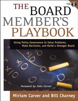 Paperback The Board Member's Playbook: Using Policy Governance to Solve Problems, Make Decisions, and Build a Stronger Board [With CDROM] Book