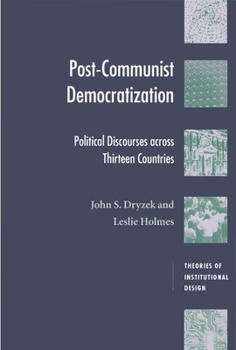 Post-Communist Democratization: Political Discourses Across Thirteen Countries (Theories of Institutional Design) - Book  of the ries of Institutional Design