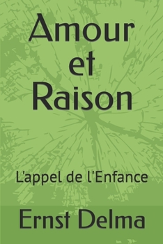 Paperback Amour et Raison: L'appel de l'Enfance [French] Book