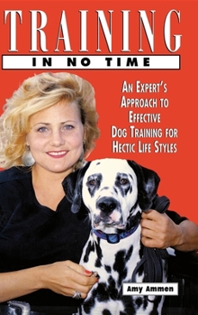Training In No Time: An Expert's Approach To Effective Dog Training For Hectic Life Styles - Book  of the Howell reference books