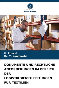 Dokumente Und Rechtliche Anforderungen Im Bereich Der Logistikdienstleistungen Für Textilien (German Edition)