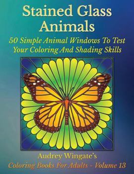 Paperback Stained Glass Animals: 50 Simple Animal Windows To Test Your Coloring And Shading Skills Book