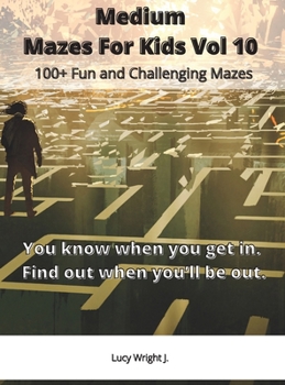 Hardcover Medium Mazes For Kids Vol 10: 100+ Fun and Challenging Mazes Book