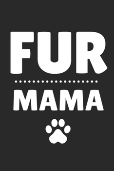 FUR MAMA: Lined Journal Notebook With Quote Cover, 6x9, Soft Cover, Matte Finish, Journal for Women To Write In, 120 Page