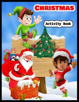 CHRISTMAS Activity Book: Christmas Activity Book: Coloring, Matching, Mazes, Drawing, Crosswords, Word Searches, Color by number & word scrambles