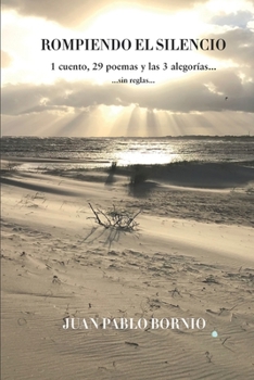 Paperback Rompiendo el silencio: 1 cuento, 29 poemas y las 3 alegorías [Spanish] Book