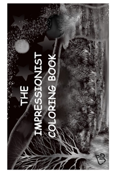 Paperback The Impressionist Coloring Book: Impressively Relaxing and Beautiful Book
