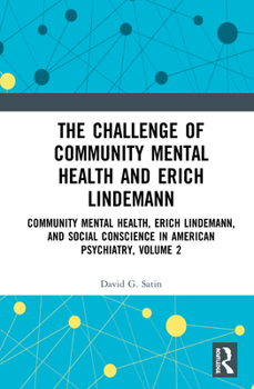 Paperback The Challenge of Community Mental Health and Erich Lindemann: Community Mental Health, Erich Lindemann, and Social Conscience in American Psychiatry, Book