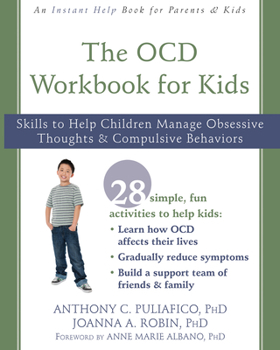 Paperback The OCD Workbook for Kids: Skills to Help Children Manage Obsessive Thoughts and Compulsive Behaviors Book