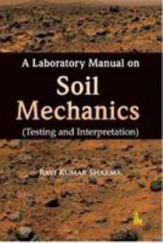 Paperback A Laboratory Manual on Soil Mechanics: Testing and Interpretation Book