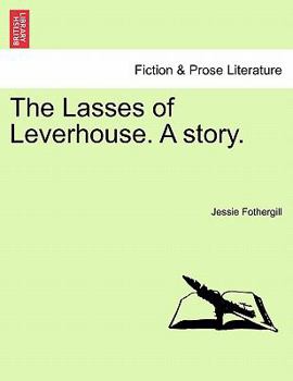Paperback The Lasses of Leverhouse. a Story. Book