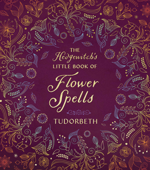 Hardcover The Hedgewitch's Little Book of Flower Spells Book