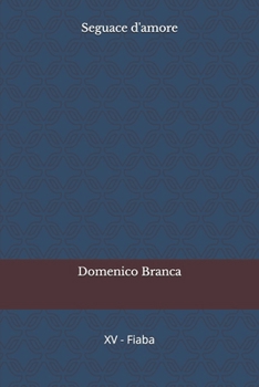 Seguace d'amore (Serie - Il passero e la fata) (Italian Edition)