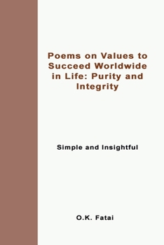 Paperback Poems on Values to Succeed Worldwide in Life: Purity and Integrity: Simple and Insightful Book
