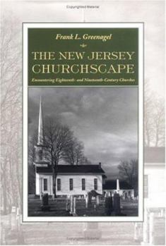 Hardcover The New Jersey Churchscape: Encountering Eighteenth- and Nineteenth-Century Churches Book