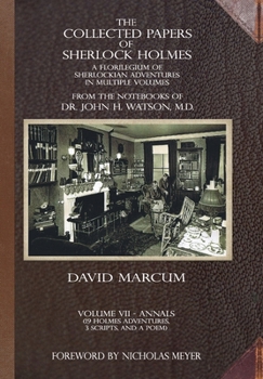 Hardcover The Collected Papers of Sherlock Holmes - Volume 7: A Florilegium of Sherlockian Adventures in Multiple Volumes Book