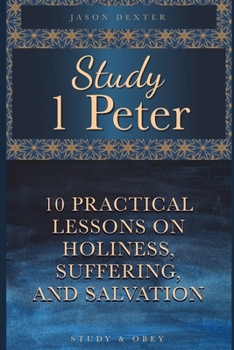 Paperback Study 1 Peter: 10 Lessons on Holiness, Suffering, and Salvation Book