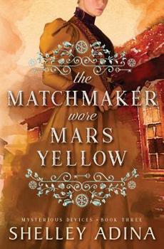 The Matchmaker Wore Mars Yellow - Book #18 of the Magnificent Devices